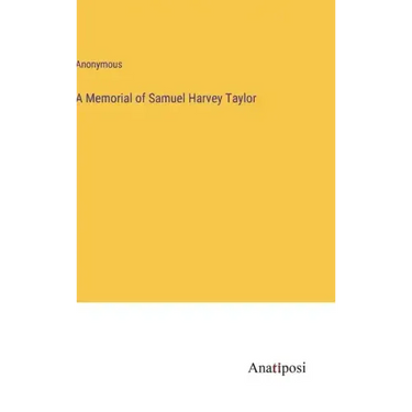 A Memorial of Samuel Harvey Taylor