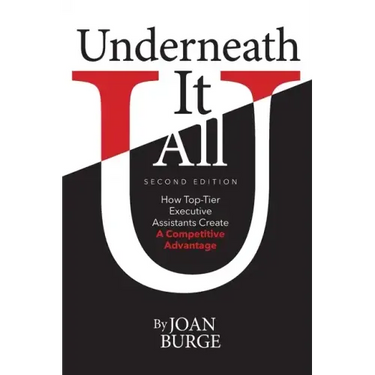 Underneath It All: How Top-Tier Executive Assistants Create a Competitive Advantage