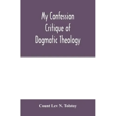 My confession; Critique of dogmatic theology