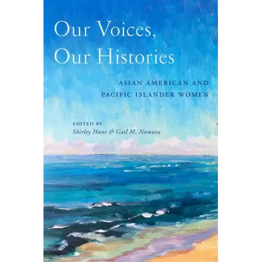 Our Voices, Our Histories: Asian American and Pacific Islander Women
