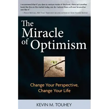 The Miracle of Optimism: Change Your Perspective, Change Your Life