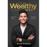 The Wealthy Way: Don't Go Broke Trying To Get Rich