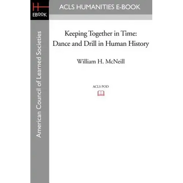 Keeping Together in Time: Dance and Drill in Human History