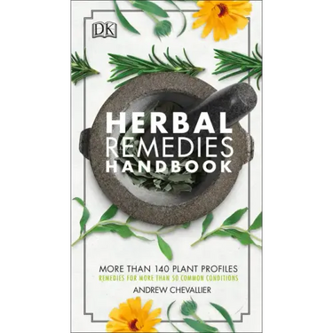 Herbal Remedies Handbook: More Than 140 Plant Profiles; Remedies for Over 50 Common Conditions