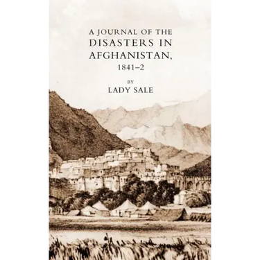 Journal of the Disasters in Afghanistan 1841-2