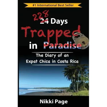 228 Days Trapped in Paradise: The Diary of an Expat Chica in Costa Rica