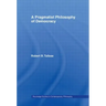 A Pragmatist Philosophy of Democracy