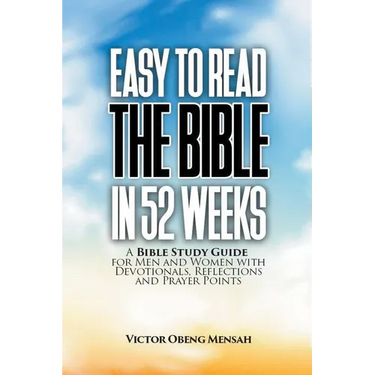 Easy To Read The Bible in 52 Weeks: a Bible Study Guide for Men and Women with Devotionals, Reflections, and Prayer Points