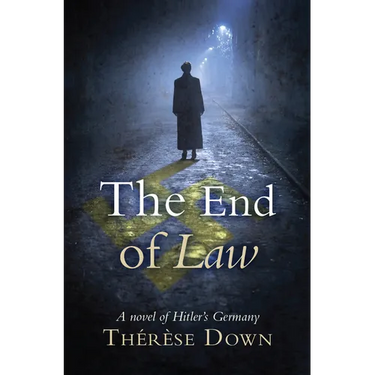 The End of Law: A Novel of Hitler's Germany
