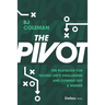 The Pivot: The Playbook for Facing Life's Challenges and Coming Out a Winner