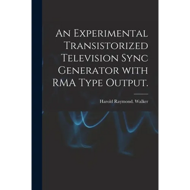 An Experimental Transistorized Television Sync Generator With RMA Type Output.