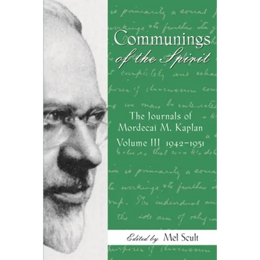 Communings of the Spirit, Volume III: The Journals of Mordecai M. Kaplan, 1942-1951