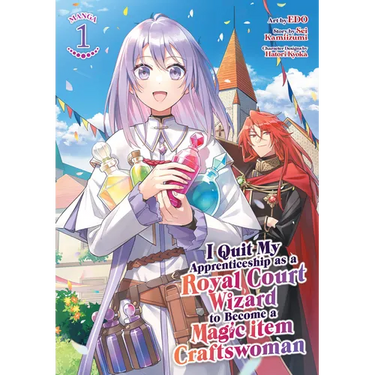 I Quit My Apprenticeship as a Royal Court Wizard to Become a Magic Item Craftswoman (Manga) Vol. 1