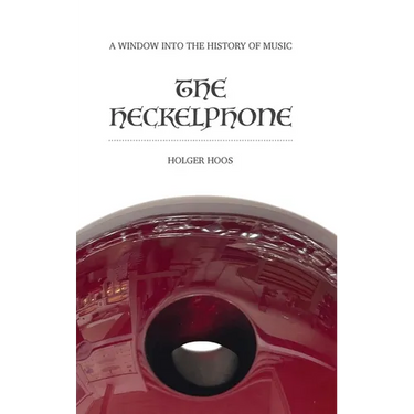 The Heckelphone: A Window into the History of Music
