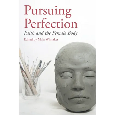 Pursuing Perfection: Faith and the Female Body