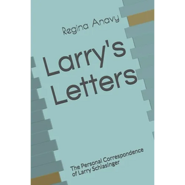 Larry's Letters: The Personal Correspondence of Larry Schlasinger