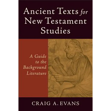 Ancient Texts for New Testament Studies: A Guide to the Background Literature