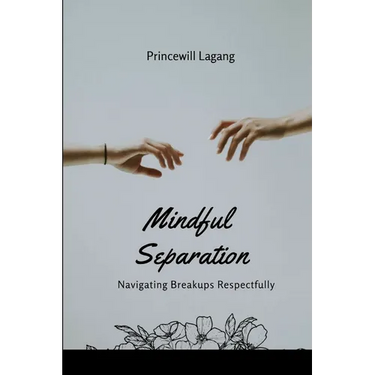 Mindful Separation: Navigating Breakups Respectfully