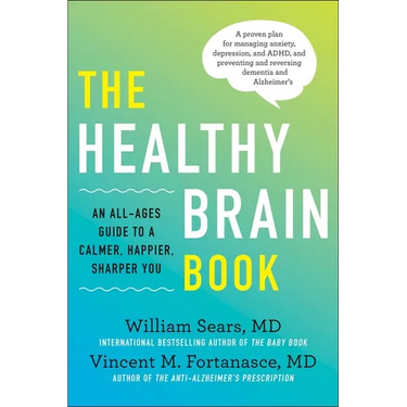 The Healthy Brain Book: An All-Ages Guide to a Calmer, Happier, Sharper You: A Proven Plan for Managing Anxiety, Depression, and Adhd, and Preventing