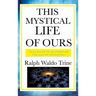This Mystical Life of Ours