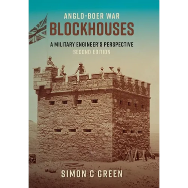 Anglo-Boer War Blockhouses: A Military Engineer's Perspective (Edition 2)