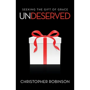Undeserved: Seeking the Gift of Grace