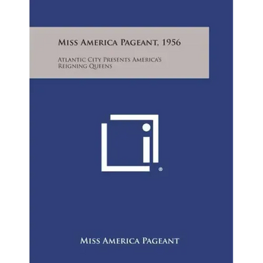 Miss America Pageant, 1956: Atlantic City Presents America's Reigning Queens