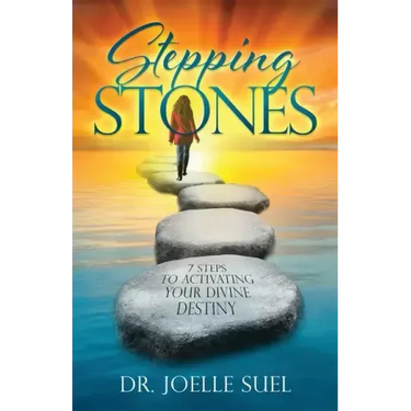 Stepping Stones: 7 Steps to Activating Your Divine Destiny