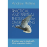 PRACTICAL AND SPIRITUAL THOUGHTS for OVERCOMING ADDICTIONS: A better way to deal with life's unwanted habits