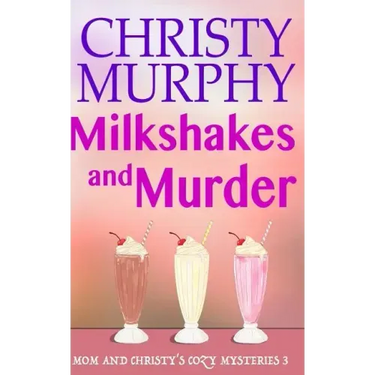 Milkshakes and Murder: A Comedy Cozy