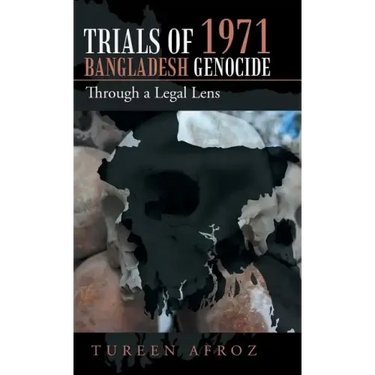 Trials of 1971 Bangladesh Genocide: Through a Legal Lens