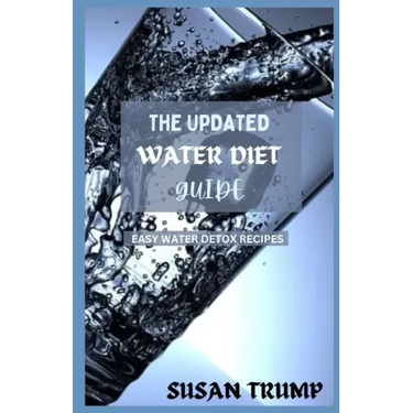 The Updated Water Diet Guide: Easy water detox recipes