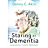 Staring at Dementia: Lessons from Mother
