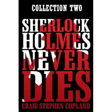 Sherlock Holmes Never Dies: Collection Two