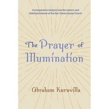 The Prayer of Illumination: A Comparative Analysis Into the Eastern and Reformed Nature of the Mar Thoma Syrian Church