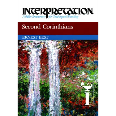 Second Corinthians: Interpretation: A Bible Commentary for Teaching and Preaching