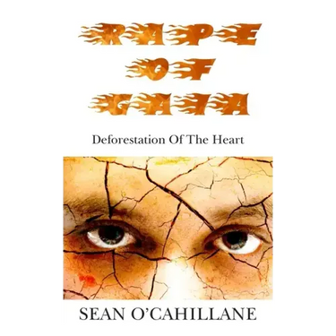 Rape of Gaia - Deforestation of the Heart