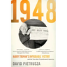 1948: Harry Truman's Improbable Victory and the Year That Transformed America