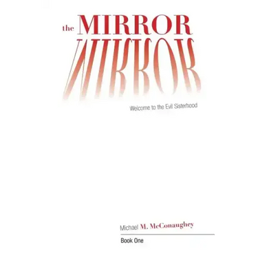 The Mirror -: Book One: Welcome to the Evil Sisterhood