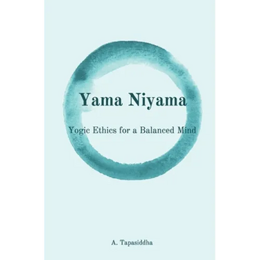 Yogic Ethics for a Balanced Mind: Yama Niyama