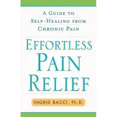Effortless Pain Relief: A Guide to Self-Healing from Chronic Pain