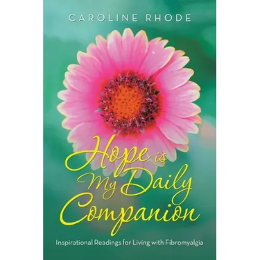 Hope Is My Daily Companion: Inspirational Readings for Living with Fibromyalgia