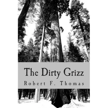 The Dirty Grizz: A murder mystery in the wilds of northwest Montana