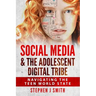 Social Media & The Adolescent Digital Tribe: Navigating the Teen World State