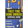 First-Time Homeowner's Survival Guide