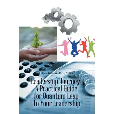 Leadership Journey: a Practical Guide for Quantum Leap to Your Leadership