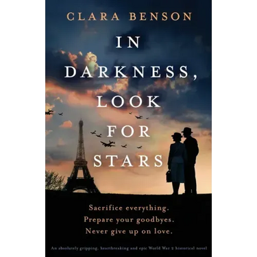 In Darkness, Look for Stars: An absolutely gripping, heartbreaking and epic World War 2 historical novel
