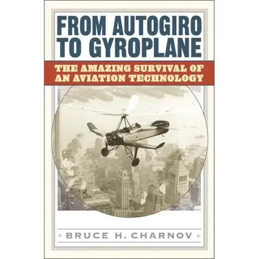 From Autogiro to Gyroplane: The Amazing Survival of an Aviation Technology