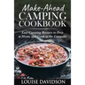 Make-Ahead Camping Cookbook: Easy Camping Recipes to Prep at Home and Cook at the Campsite