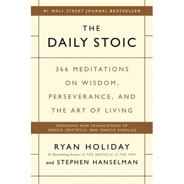 The Daily Stoic: 366 Meditations on Wisdom, Perseverance, and the Art of Living